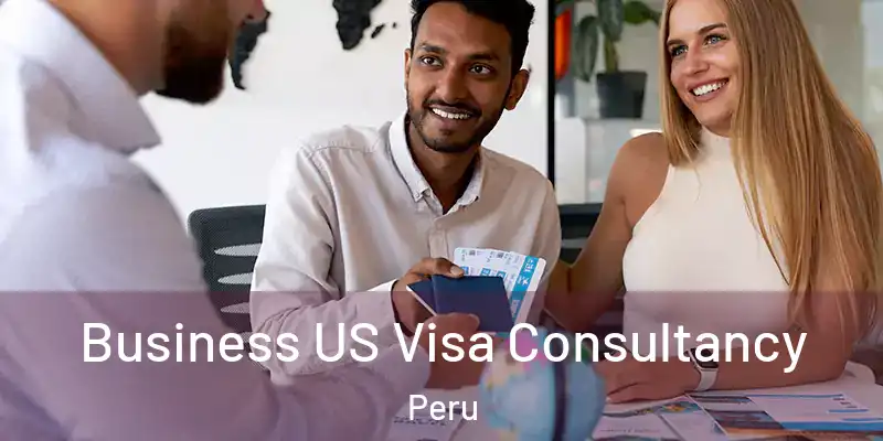 Business US Visa Consultancy Peru