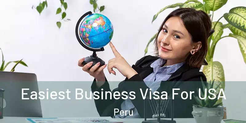 Easiest Business Visa For USA Peru