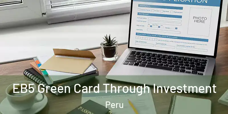  EB5 Green Card Through Investment Peru