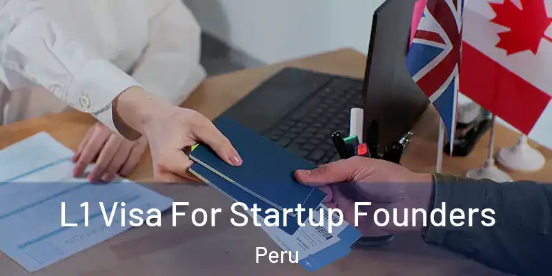 L1 Visa For Startup Founders Peru