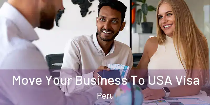  Move Your Business To USA Visa Peru