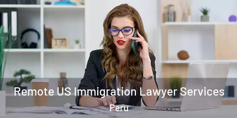 Remote US Immigration Lawyer Services Peru