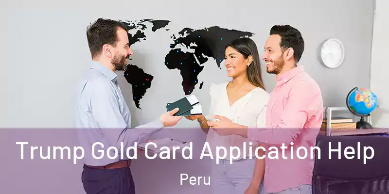 Trump Gold Card Application Help Peru