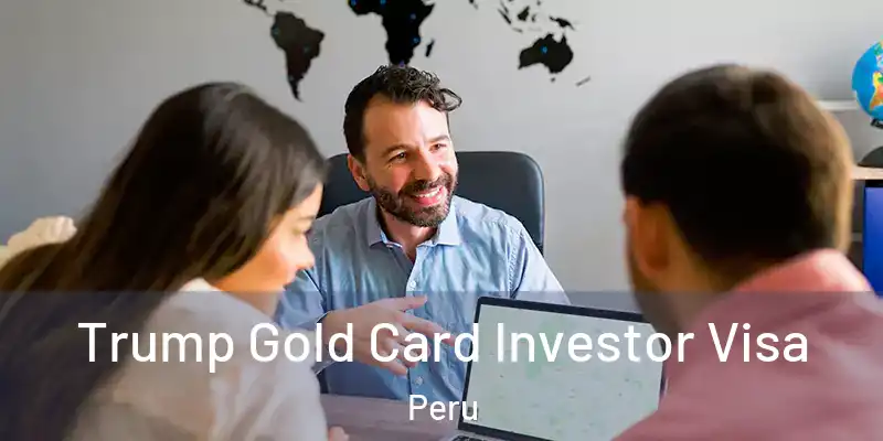Trump Gold Card Investor Visa Peru