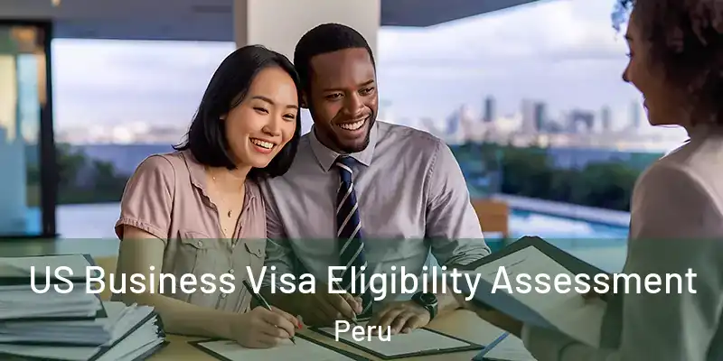 US Business Visa Eligibility Assessment Peru