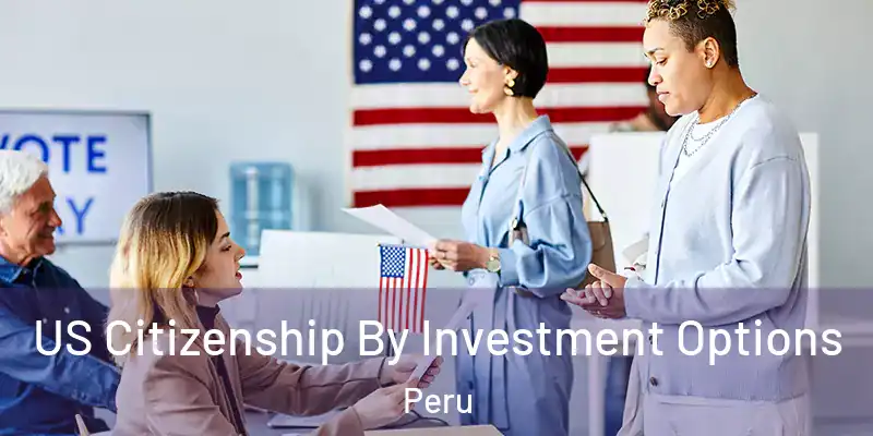 US Citizenship By Investment Options Peru