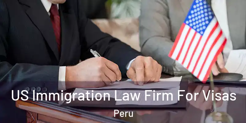  US Immigration Law Firm For Visas Peru