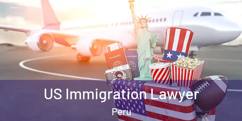 US Immigration Lawyer Peru