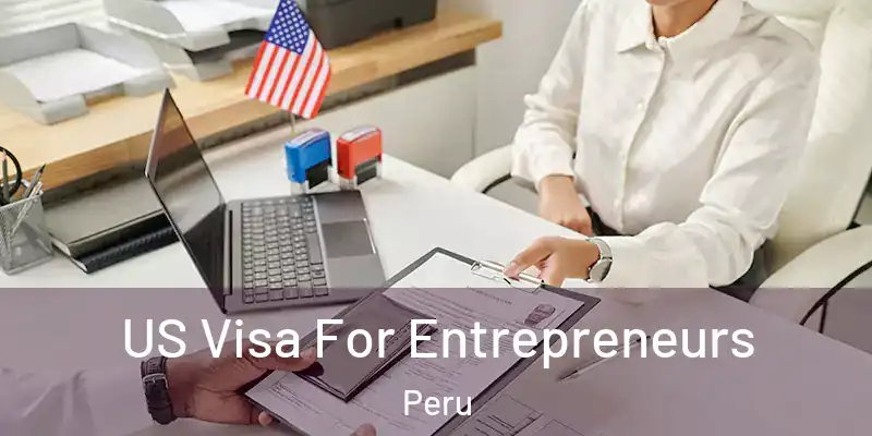 US Visa For Entrepreneurs Peru