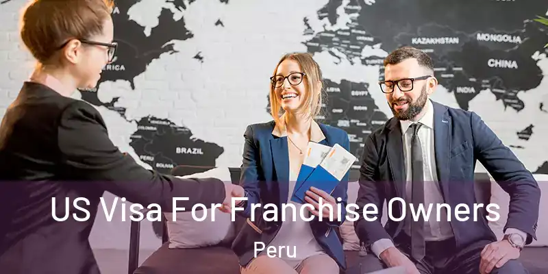 US Visa For Franchise Owners Peru