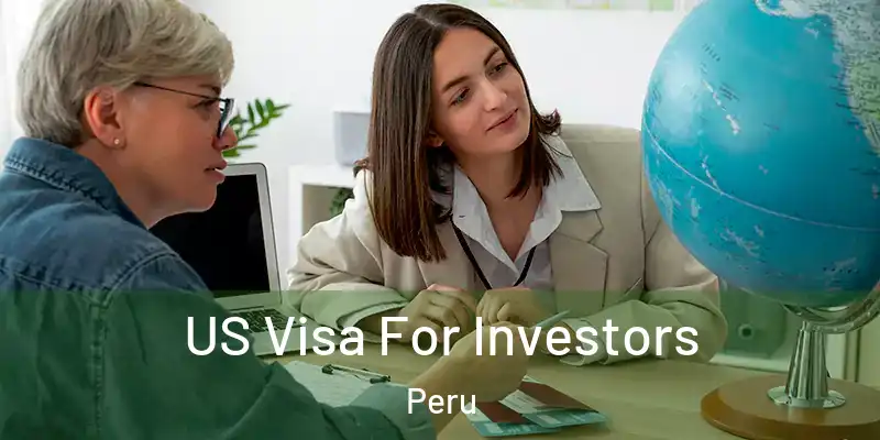 US Visa For Investors Peru