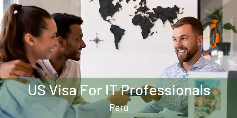 US Visa For IT Professionals Peru