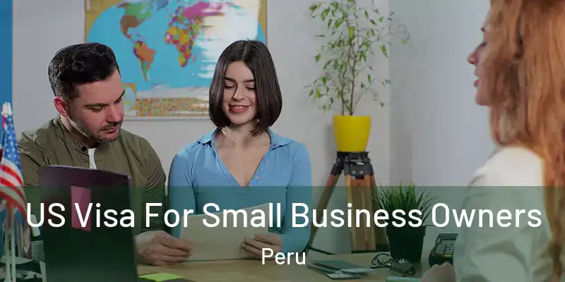 US Visa For Small Business Owners Peru
