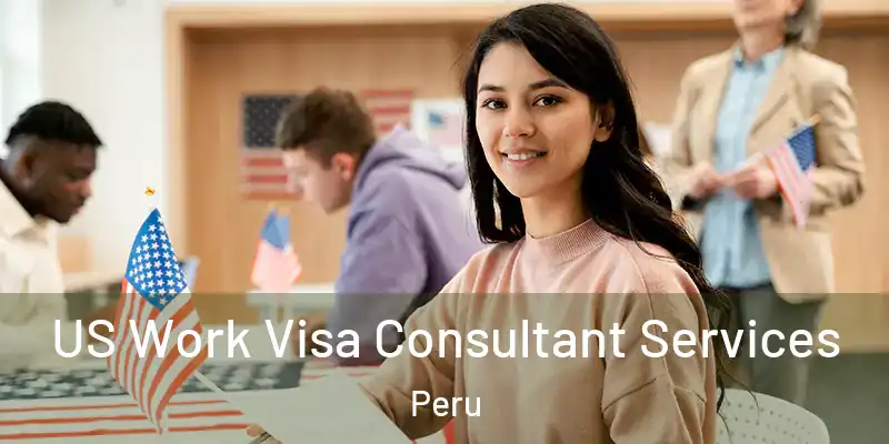  US Work Visa Consultant Services Peru
