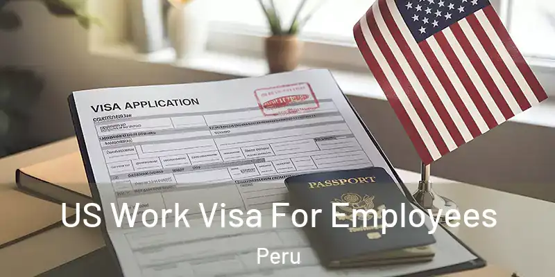 US Work Visa For Employees Peru
